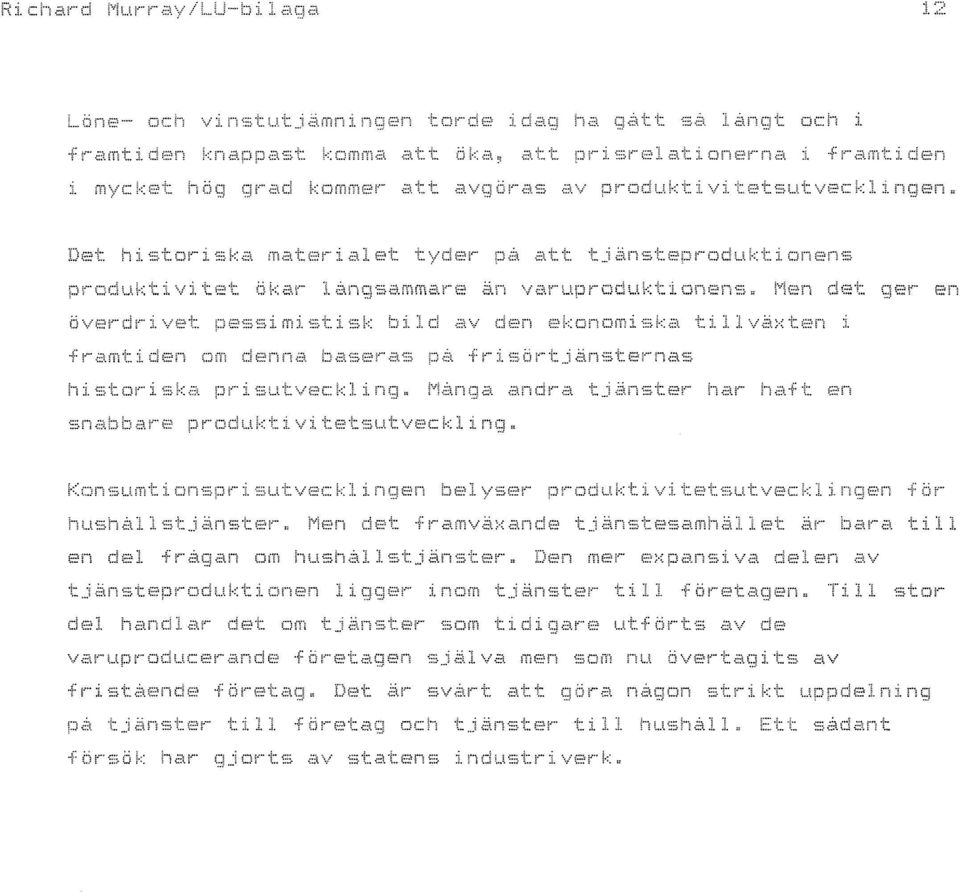 det ger en ess1 istis bi av den anomi ska t lväxten i ramtiden d seras fr s r änsternas ist is a p lsu vec a an ster ar af t en sn r k i tetsutveck inga Kon l r vec gen yser kt itetsutvec i en r -i