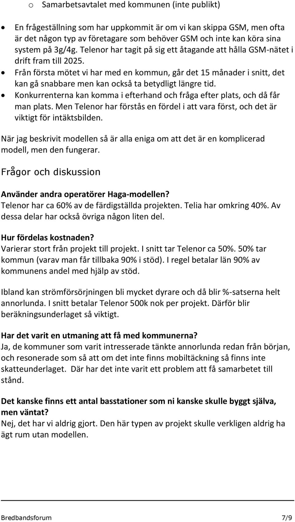 Från första mötet vi har med en kommun, går det 15 månader i snitt, det kan gå snabbare men kan också ta betydligt längre tid.