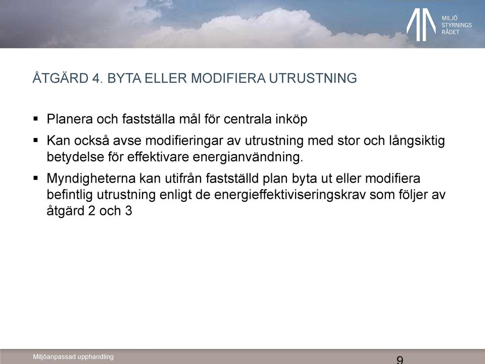 avse modifieringar av utrustning med stor och långsiktig betydelse för effektivare