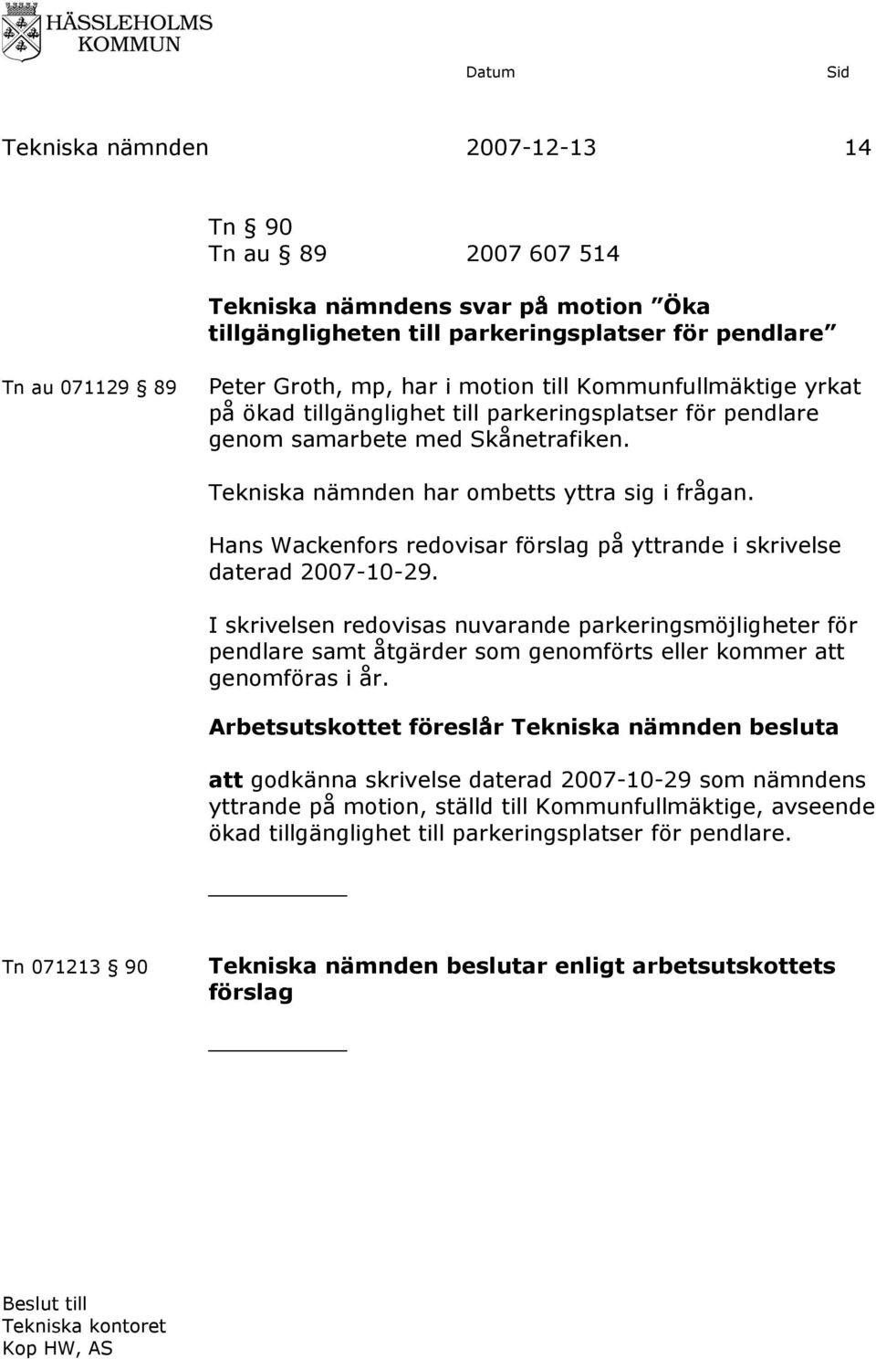 Hans Wackenfors redovisar förslag på yttrande i skrivelse daterad 2007-10-29.