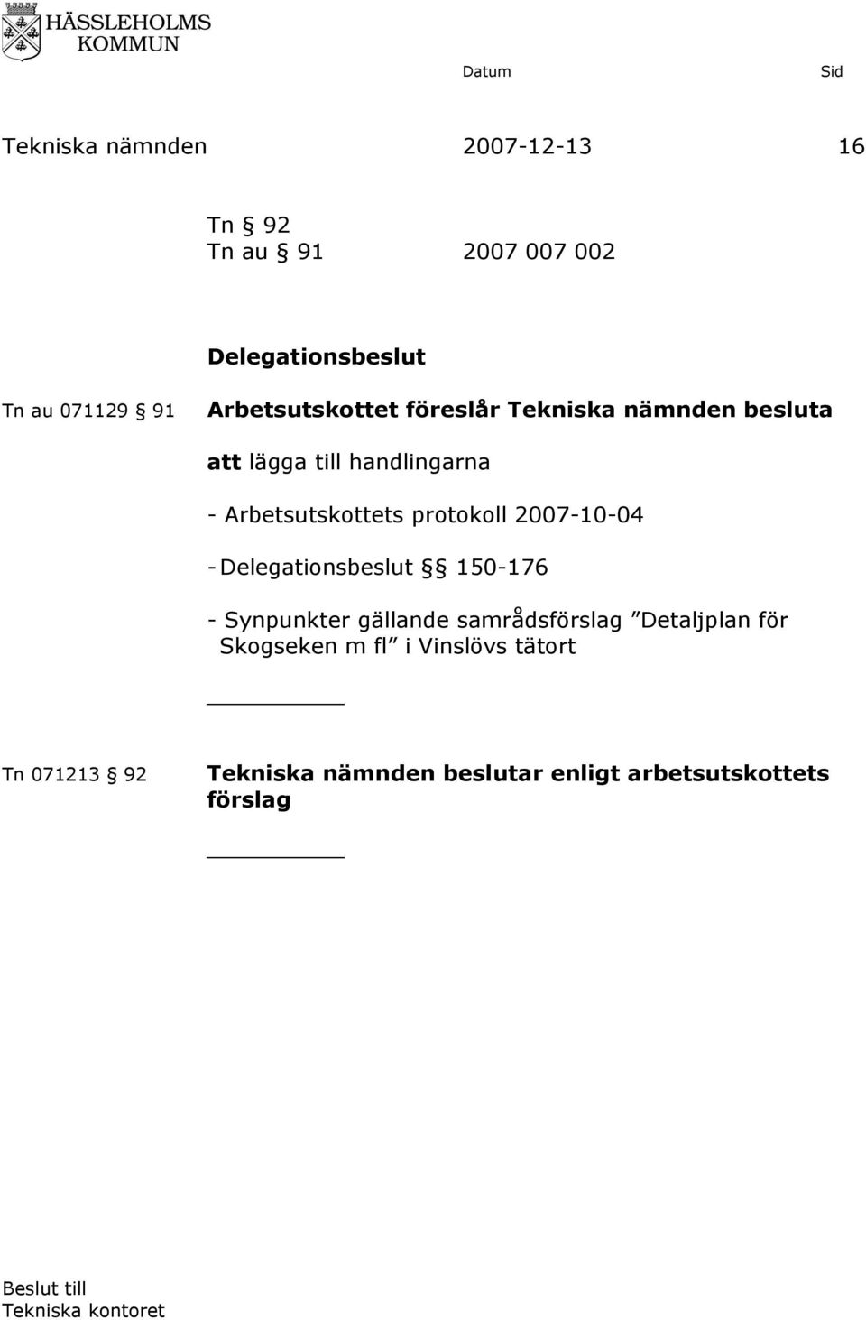Arbetsutskottets protokoll 2007-10-04 - Delegationsbeslut 150-176 -
