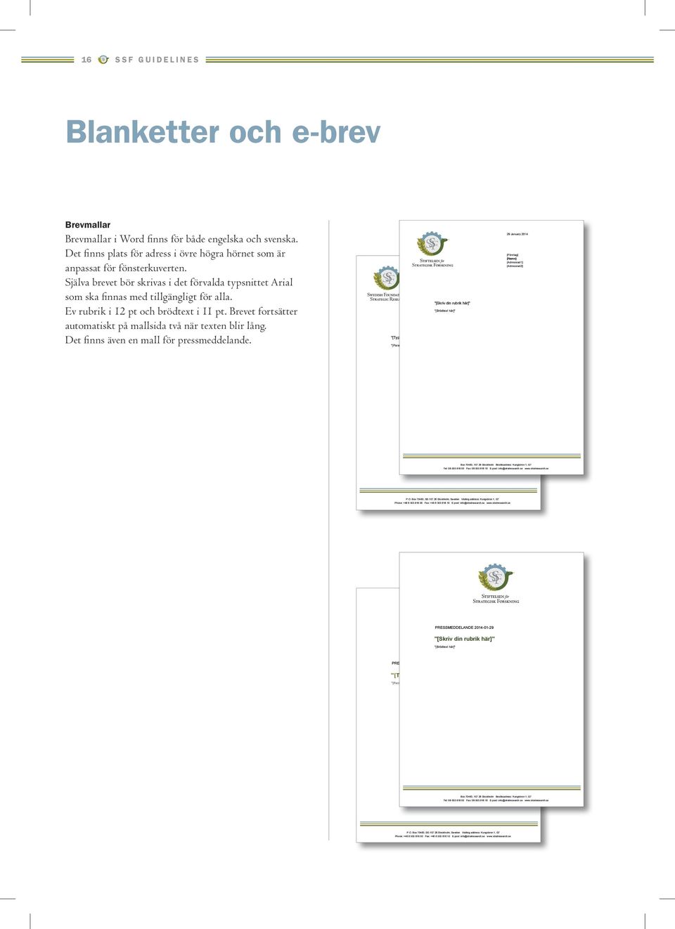 Brevet fortsätter automatiskt på mallsida två när texten blir lång. Det finns även en mall för pressmeddelande.