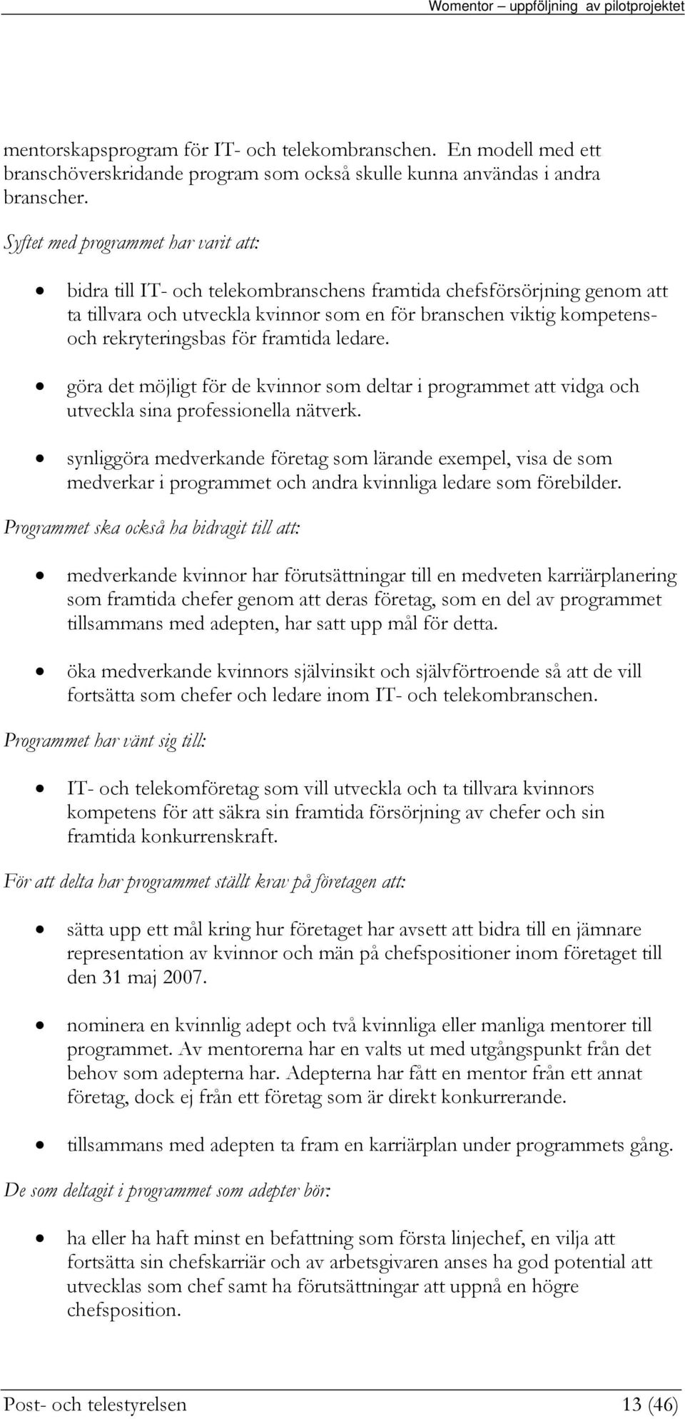 framtida ledare. göra det möjligt för de kvinnr sm deltar i prgrammet att vidga ch utveckla sina prfessinella nätverk.