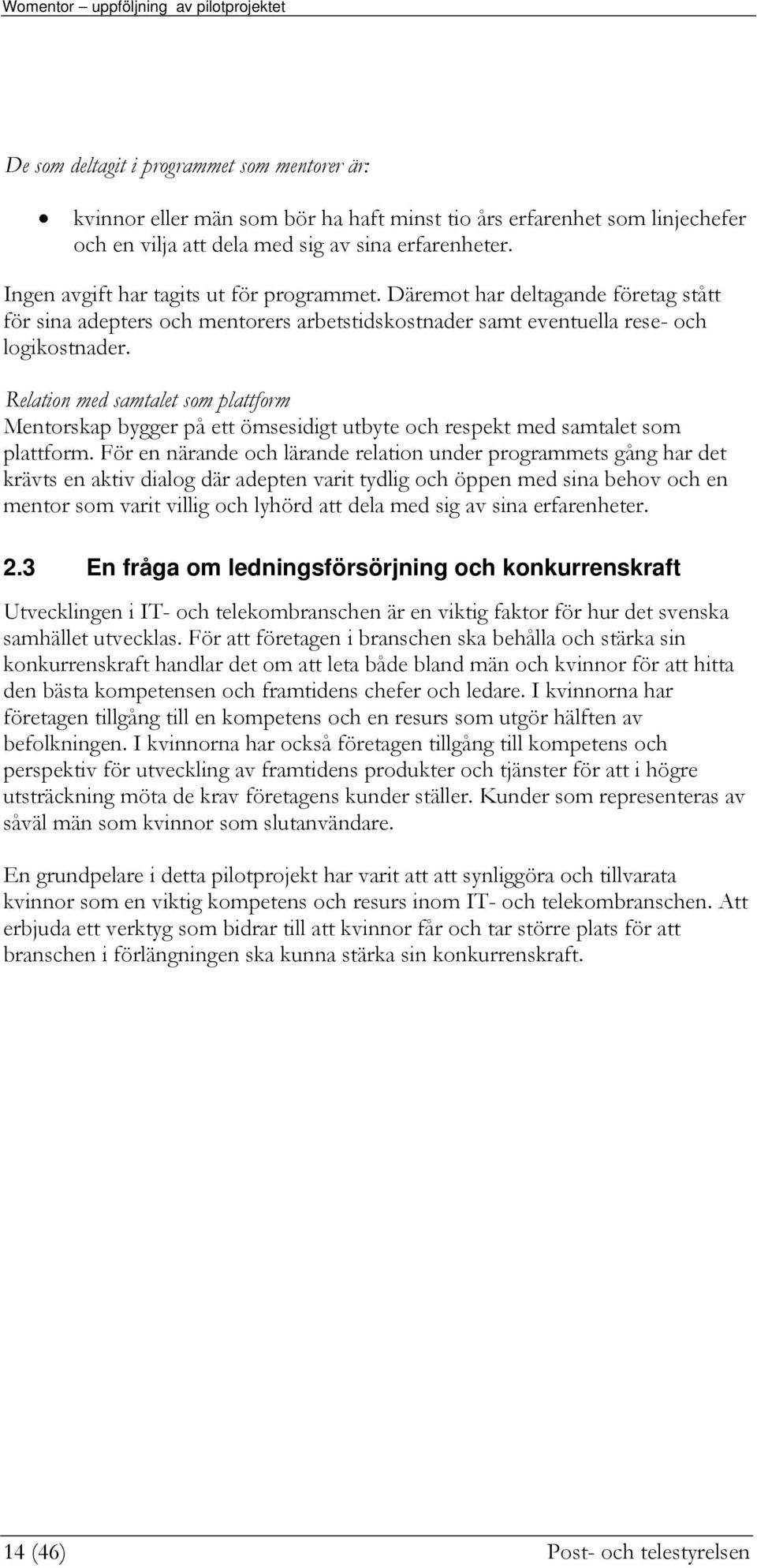 Relatin med samtalet sm plattfrm Mentrskap bygger på ett ömsesidigt utbyte ch respekt med samtalet sm plattfrm.