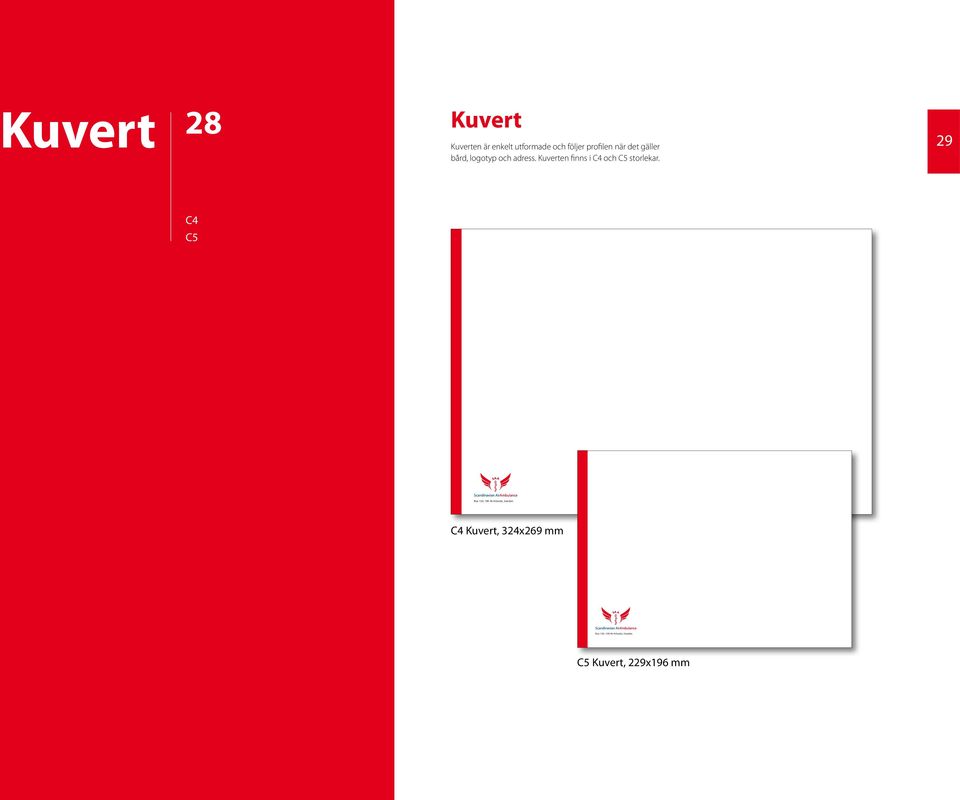 Kuverten finns i C4 och C5 storlekar.
