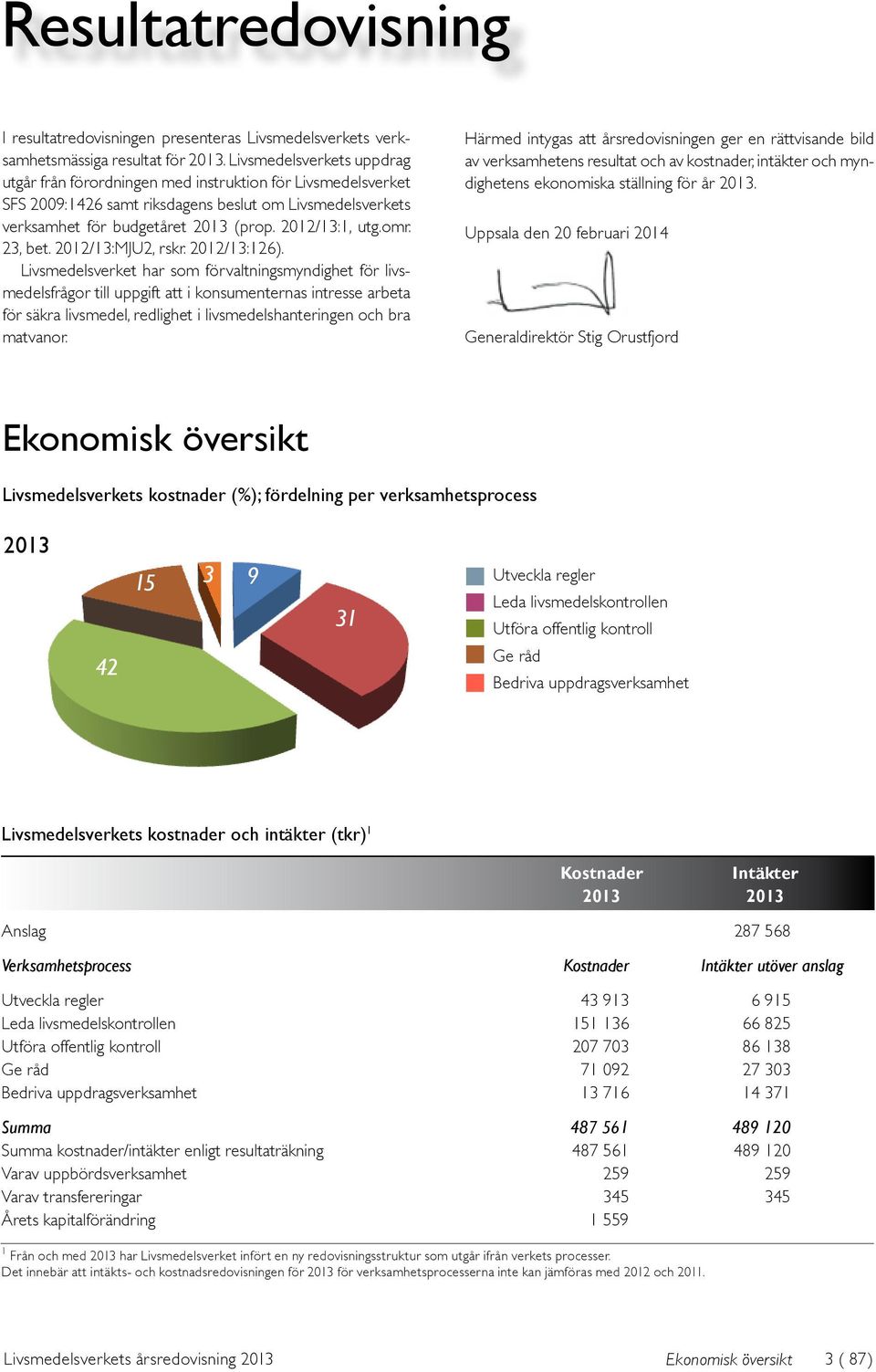 omr. 23, bet. 2012/13:MJU2, rskr. 2012/13:126).