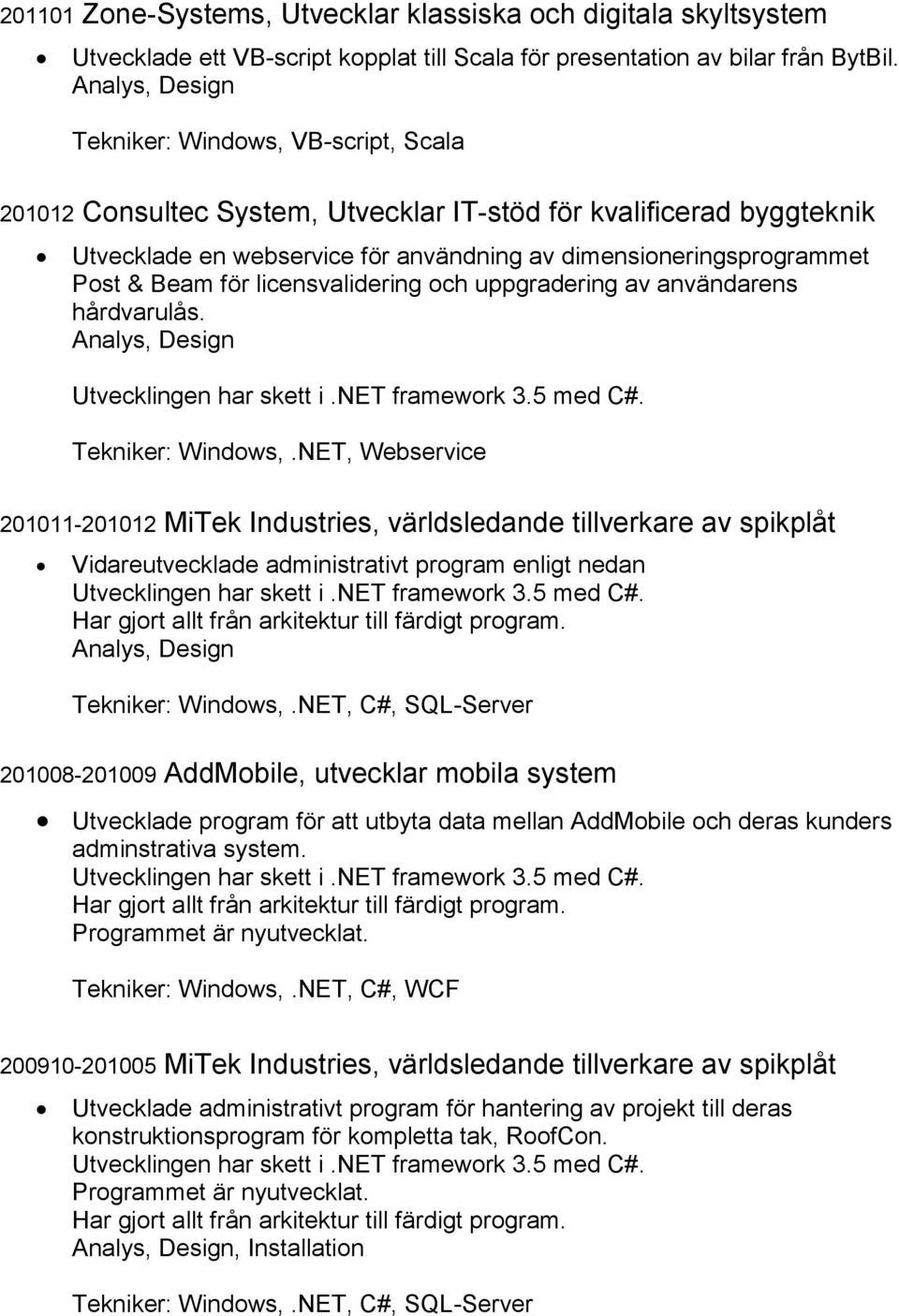 licensvalidering och uppgradering av användarens hårdvarulås. Tekniker: Windows,.