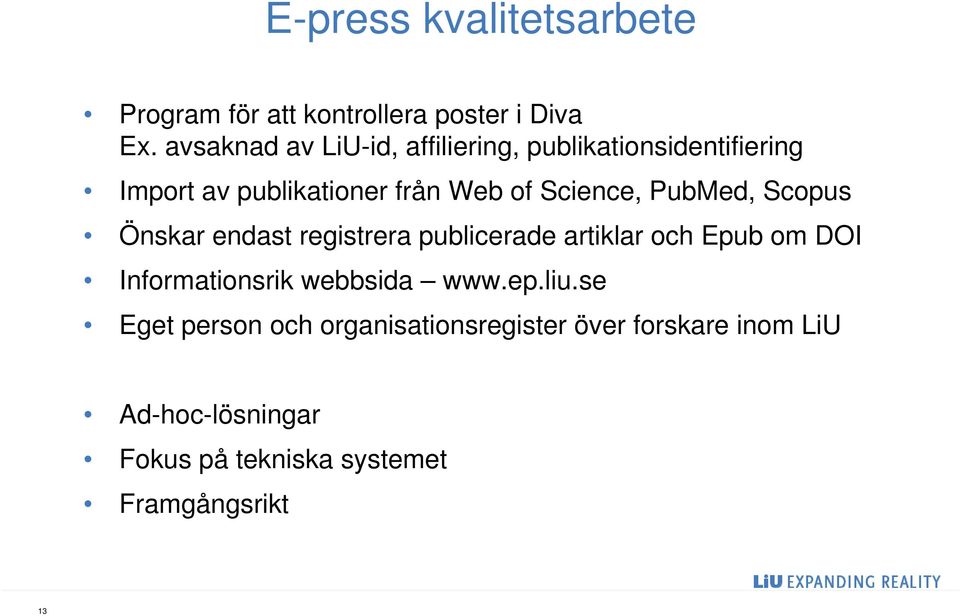 Science, PubMed, Scopus Önskar endast registrera publicerade artiklar och Epub om DOI Informationsrik