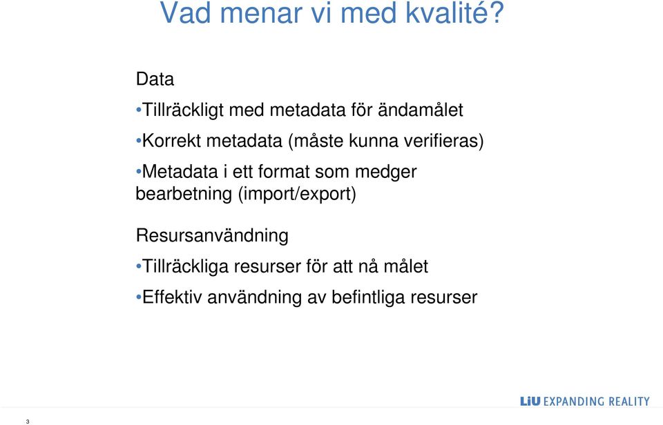 kunna verifieras) Metadata i ett format som medger bearbetning