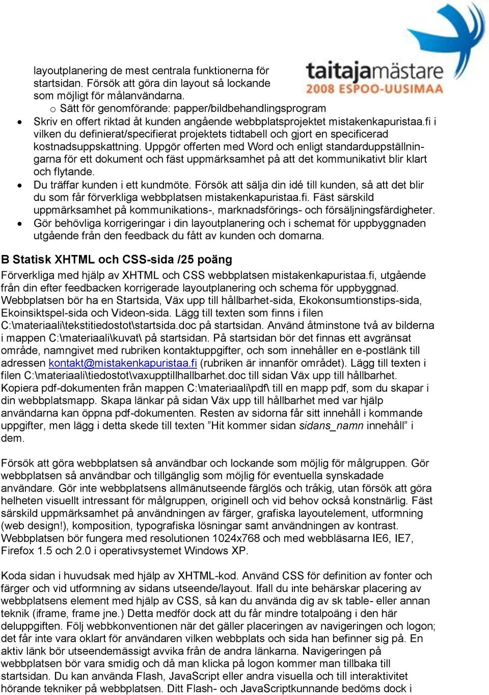 fi i vilken du definierat/specifierat projektets tidtabell och gjort en specificerad kostnadsuppskattning.