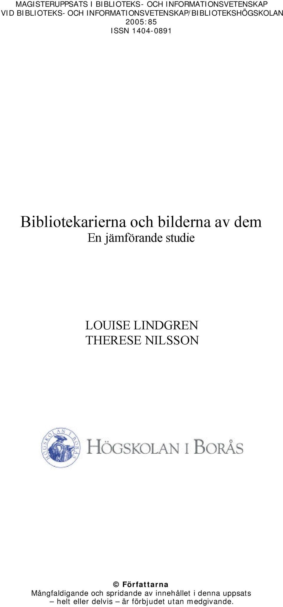 bilderna av dem En jämförande studie LOUISE LINDGREN THERESE NILSSON Författarna