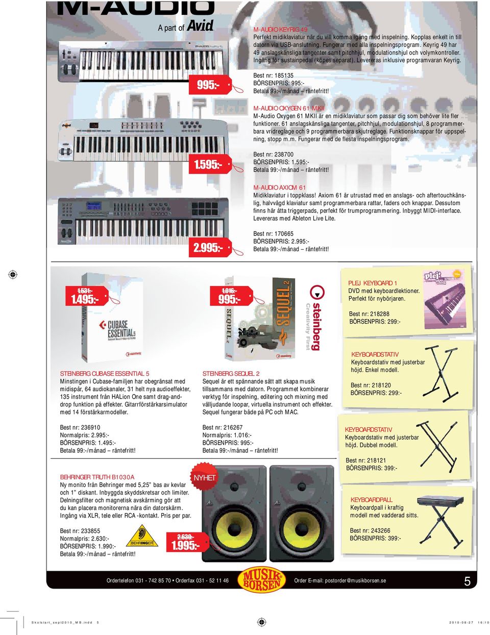 Best nr: 185135 BÖRSENPRIS: 995:- M-AUDIO OXYGEN 61 MKII M-Audio Oxygen 61 MKII är en midiklaviatur som passar dig som behöver lite fler funktioner.