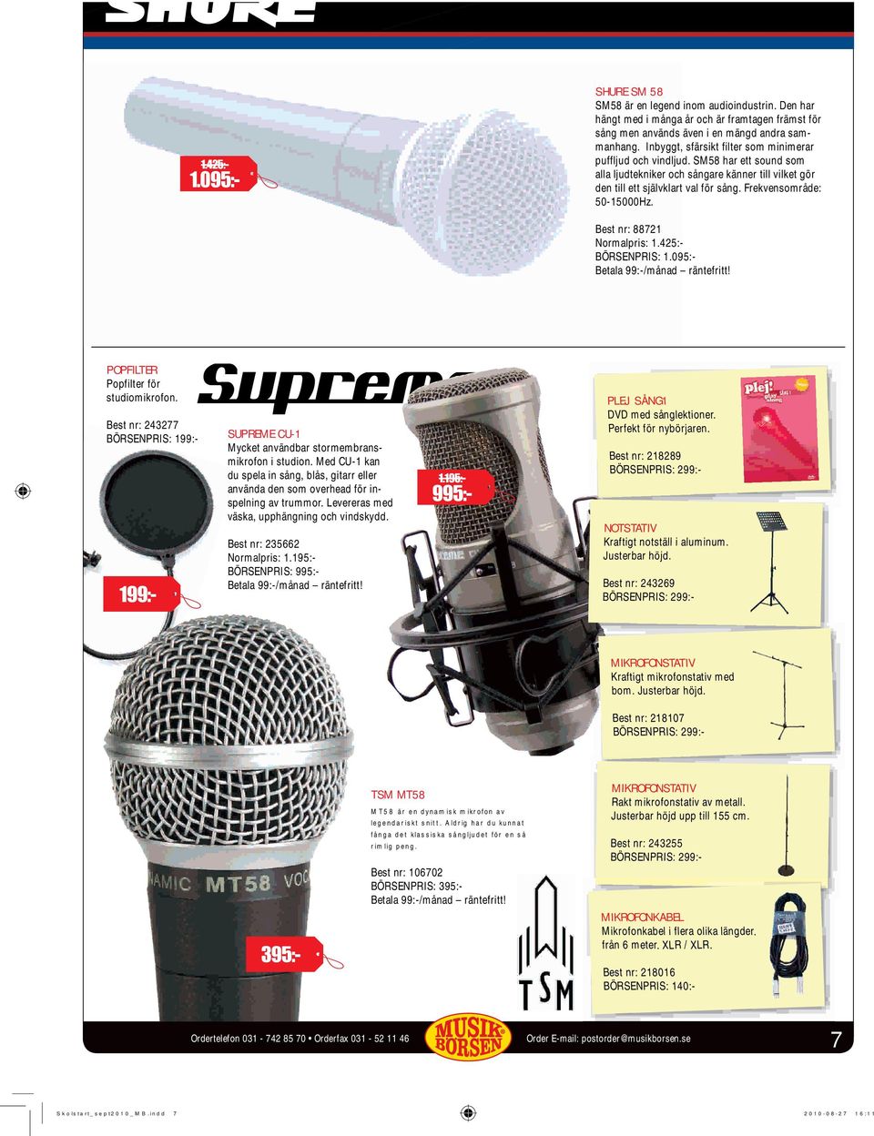 Frekvensområde: 50-15000Hz. Best nr: 88721 Normalpris: 1.425:- BÖRSENPRIS: 1.095:- POPFILTER Popfilter för studiomikrofon.