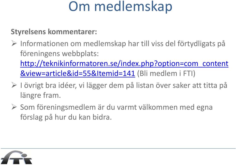 option=com_content &view=article&id=55&itemid=141 (Bli medlem i FTI) I övrigt bra idéer, vi