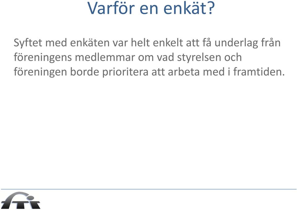 underlag från föreningens medlemmar om vad