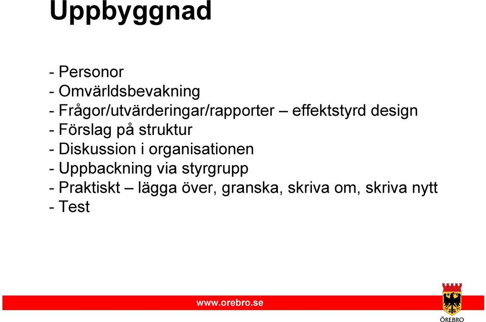 Förslag på struktur - Diskussion i organisationen -