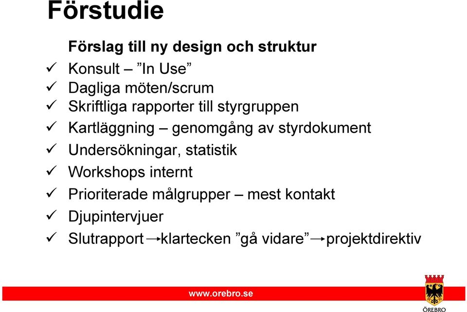 styrdokument Undersökningar, statistik Workshops internt Prioriterade
