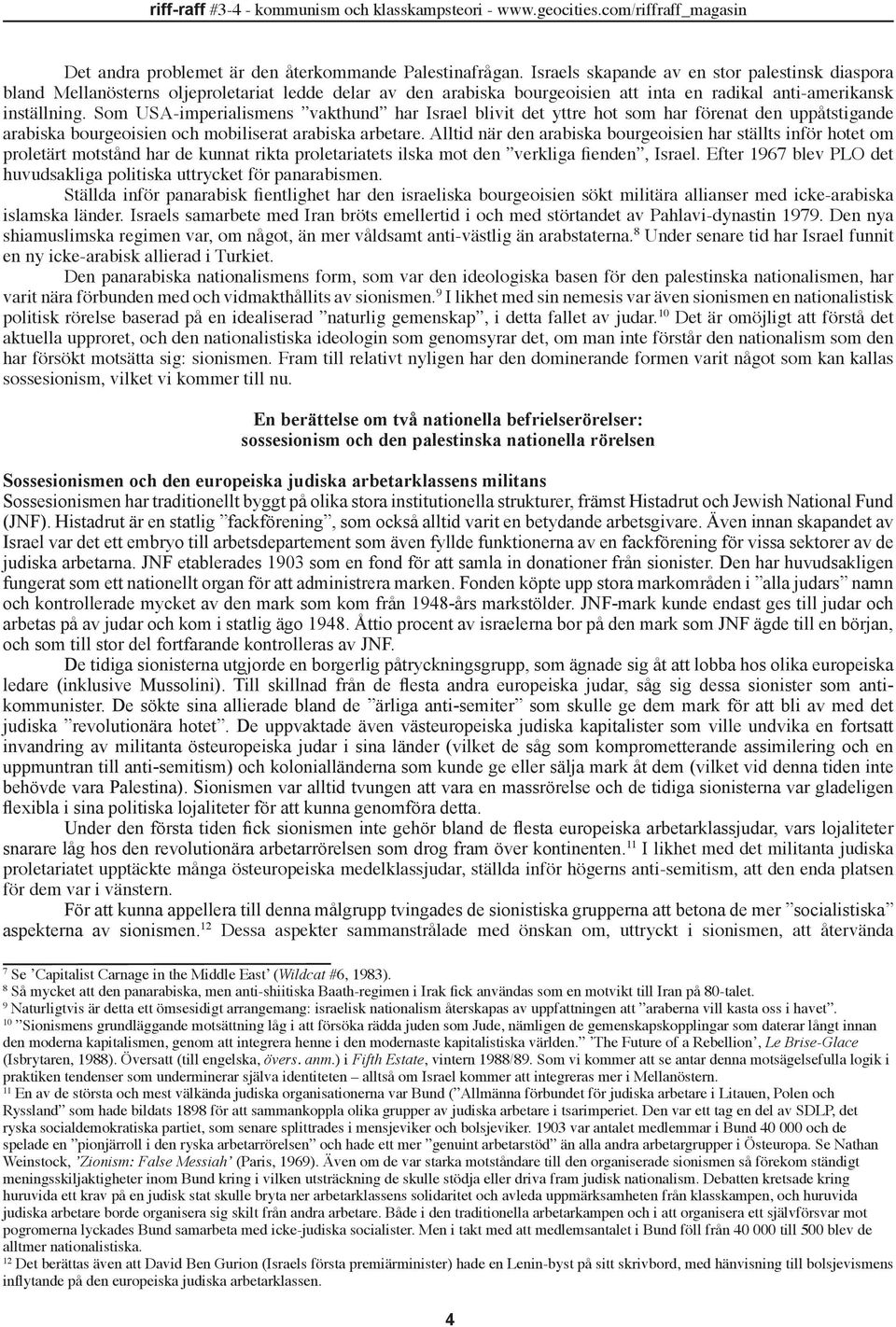 Som USA-imperialismens vakthund har Israel blivit det yttre hot som har förenat den uppåtstigande arabiska bourgeoisien och mobiliserat arabiska arbetare.