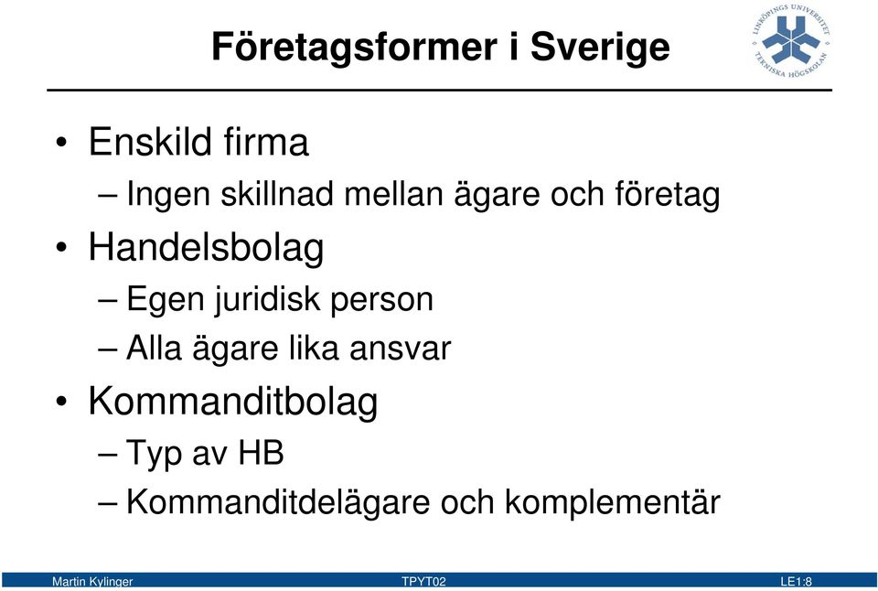 person Alla ägare lika ansvar Kommanditbolag Typ av HB