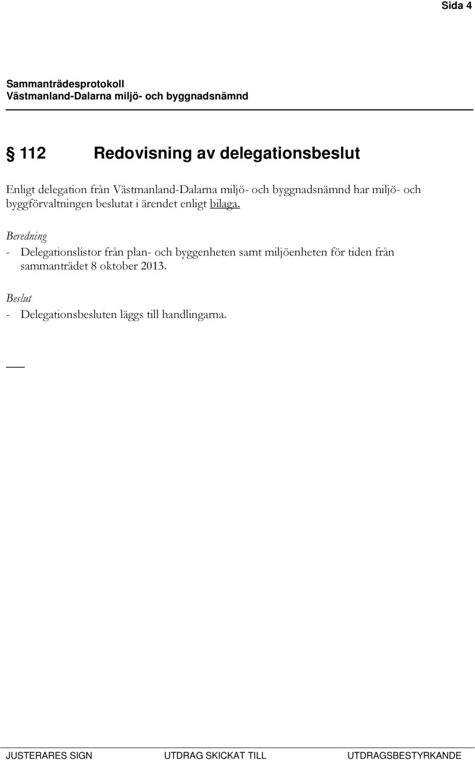 Beredning - Delegationslistor från plan- och byggenheten samt miljöenheten