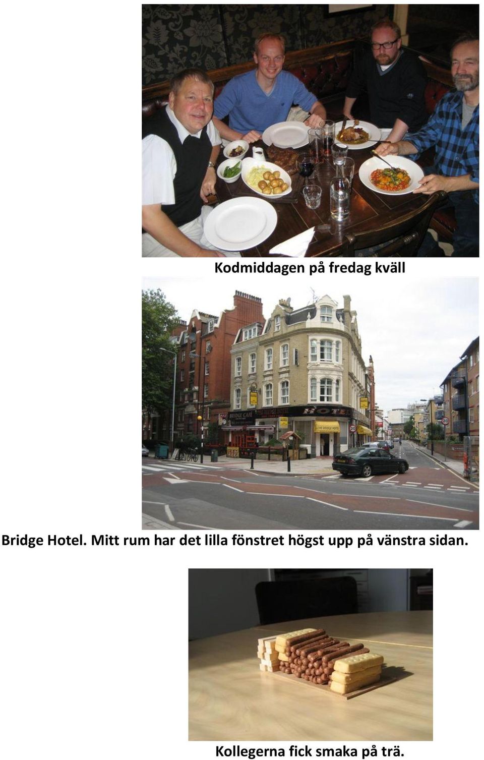 Mitt rum har det lilla fönstret