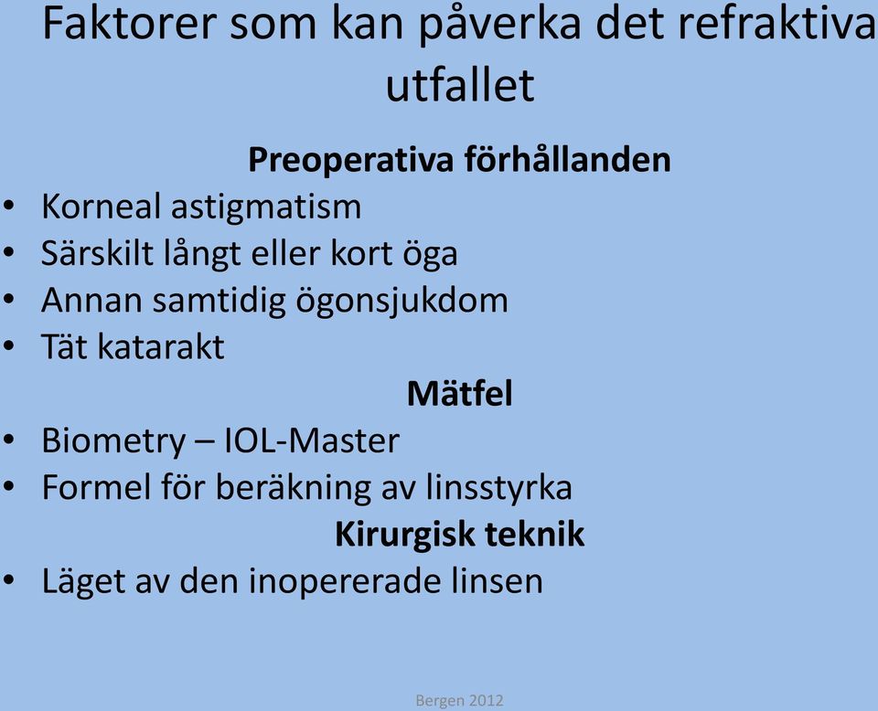 samtidig ögonsjukdom Tät katarakt Mätfel Biometry IOL-Master Formel