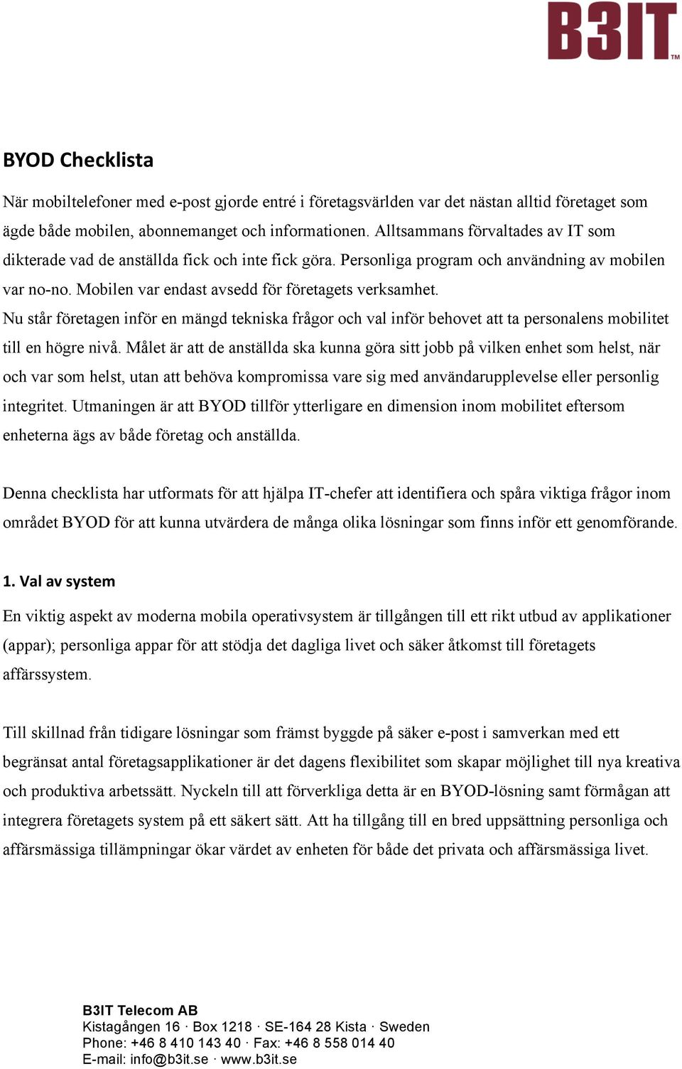 Nu står företagen inför en mängd tekniska frågor och val inför behovet att ta personalens mobilitet till en högre nivå.