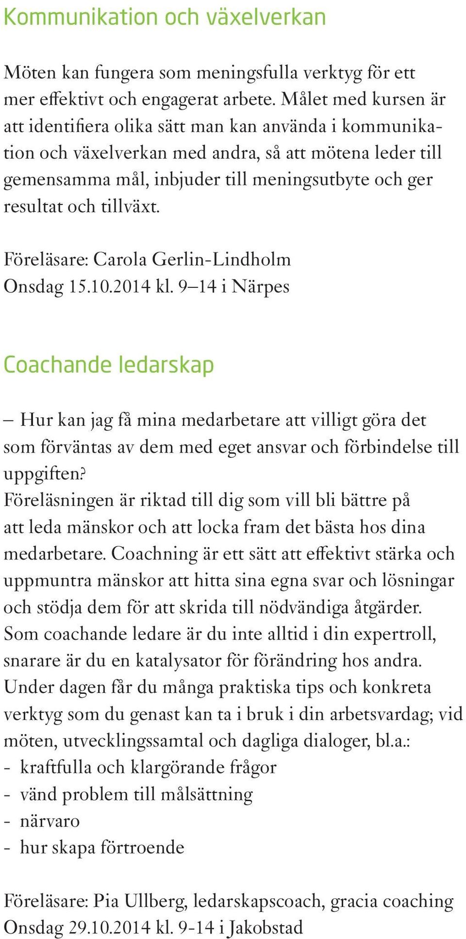 tillväxt. Föreläsare: Carola Gerlin-Lindholm Onsdag 15.10.2014 kl.