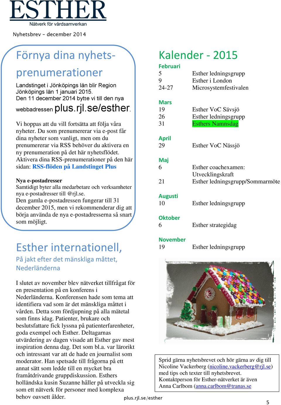 Du som prenumererar via e-post får dina nyheter som vanligt, men om du prenumererar via RSS behöver du aktivera en ny prenumeration på det här nyhetsflödet.