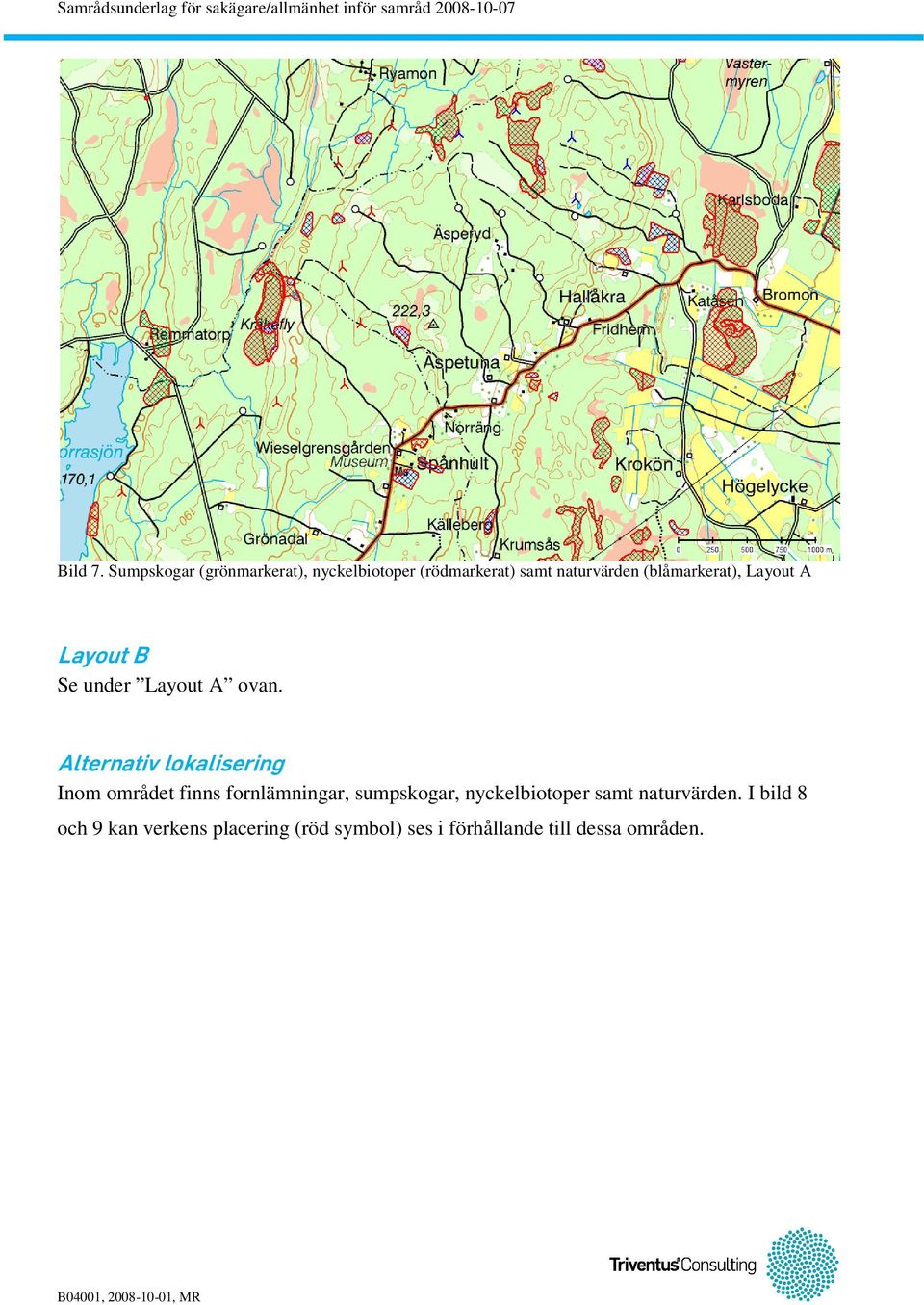 (blåmarkerat), Layout A Layout B Se under Layout A ovan.