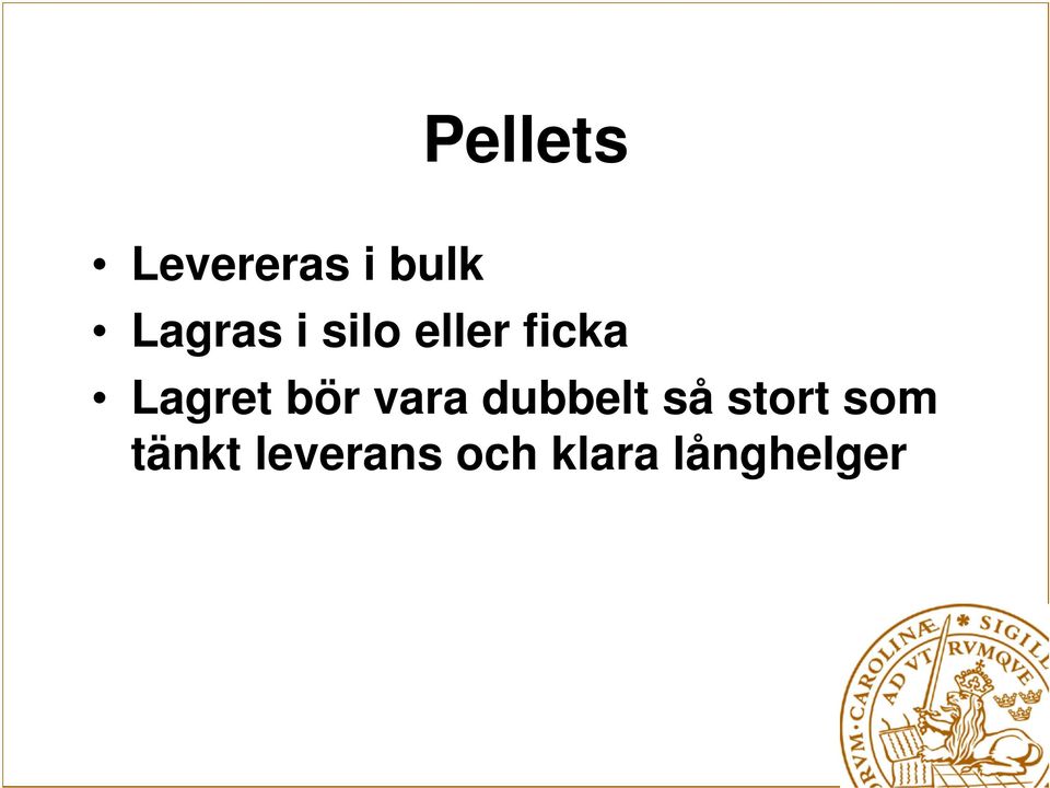 Lagret bör vara dubbelt så