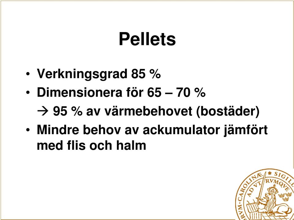 värmebehovet (bostäder) Mindre