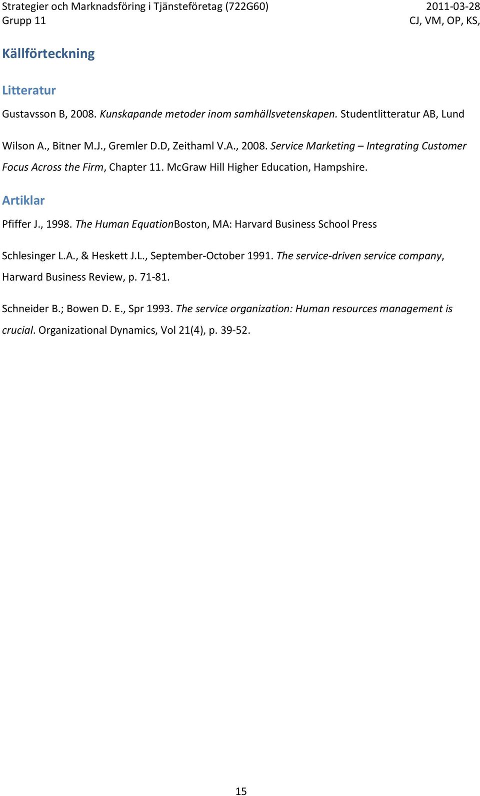 The Human EquationBoston, MA: Harvard Business School Press Schlesinger L.A., & Heskett J.L., September-October 1991.