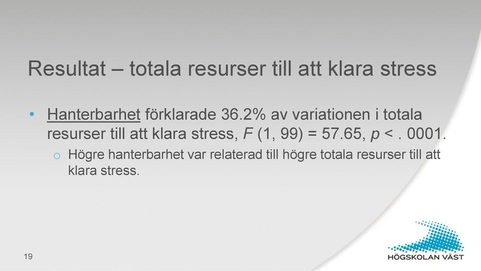 2% av variationen i totala resurser till att klara stress, F