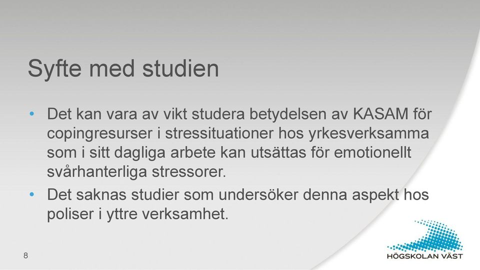 arbete kan utsättas för emotionellt svårhanterliga stressorer.