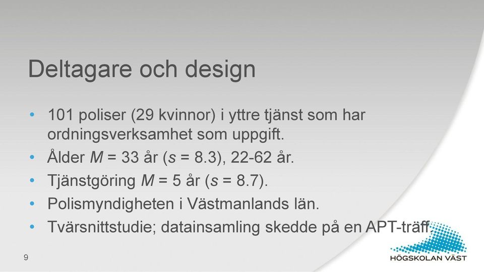 3), 22-62 år. Tjänstgöring M = 5 år (s = 8.7).