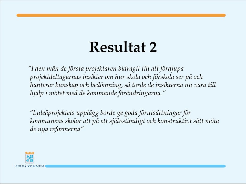 vara till hjälp i mötet med de kommande förändringarna.