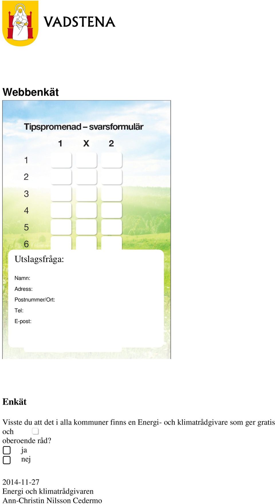 att det i alla kommuner finns en Energi- och