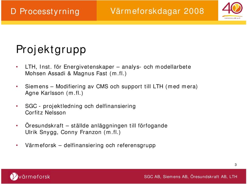 ) Siemens Modifiering av CMS och support till LTH (med mera) Agne Karlsson (m.fl.