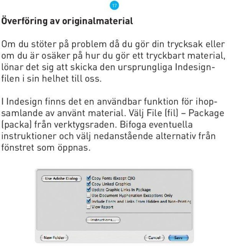 I Indesign finns det en användbar funktion för ihopsamlande av använt material.