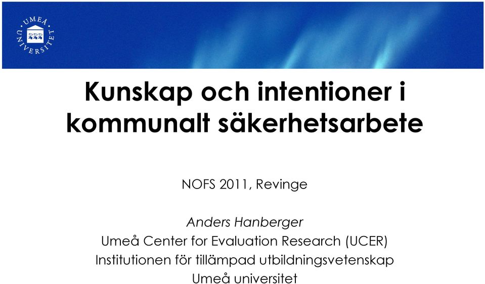 Hanberger Umeå Center for Evaluation Research