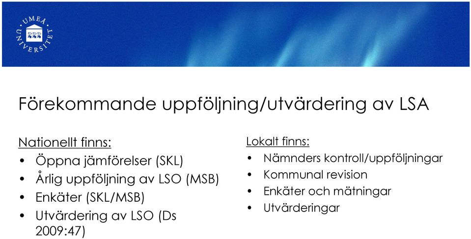 (SKL/MSB) Utvärdering av LSO (Ds 2009:47) Lokalt finns: Nämnders