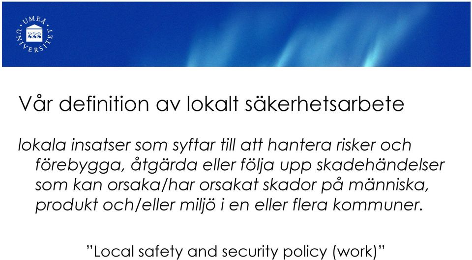 skadehändelser som kan orsaka/har orsakat skador på människa, produkt