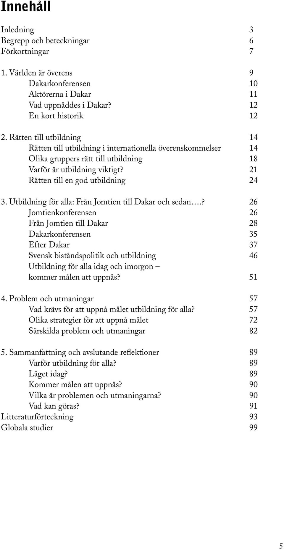 Utbildning för alla: Från Jomtien till Dakar och sedan.