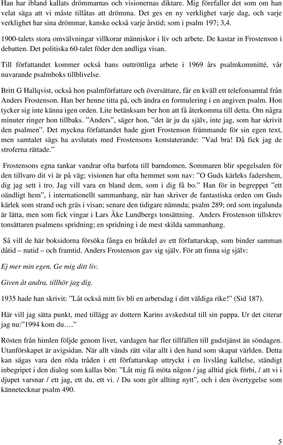 De kastar in Frostenson i debatten. Det politiska 60-talet föder den andliga visan.