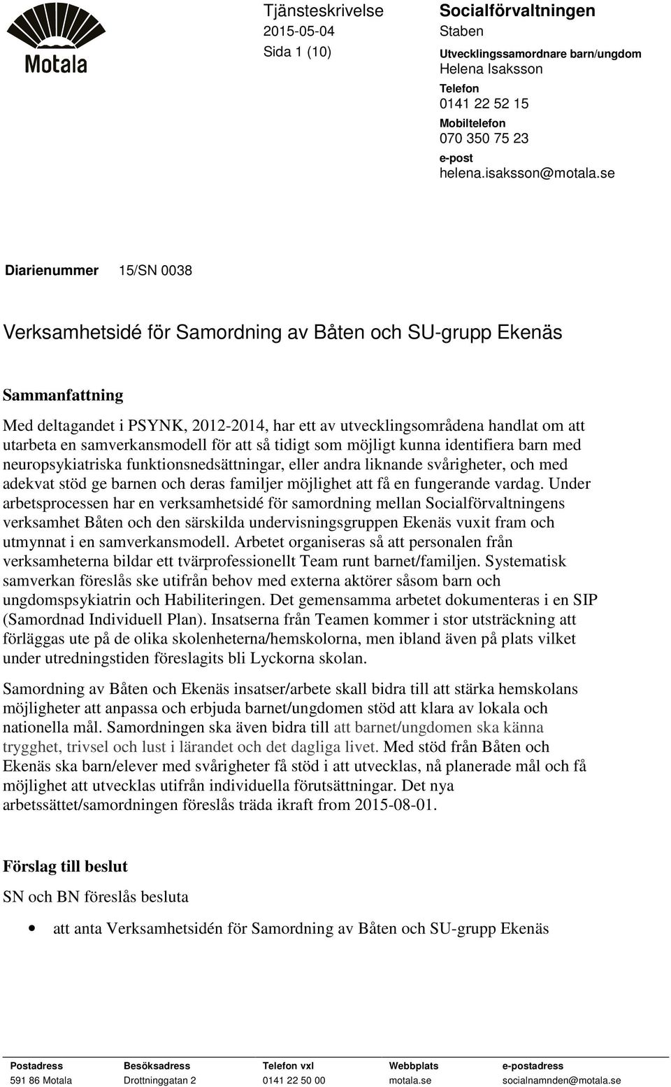 samverkansmodell för att så tidigt som möjligt kunna identifiera barn med neuropsykiatriska funktionsnedsättningar, eller andra liknande svårigheter, och med adekvat stöd ge barnen och deras familjer