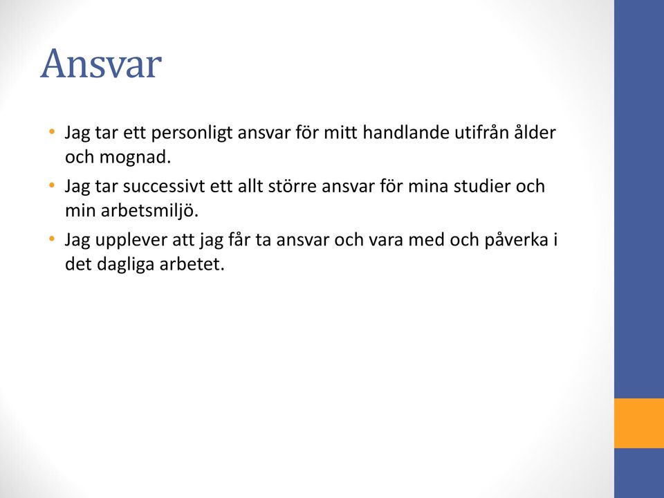 Jag tar successivt ett allt större ansvar för mina studier