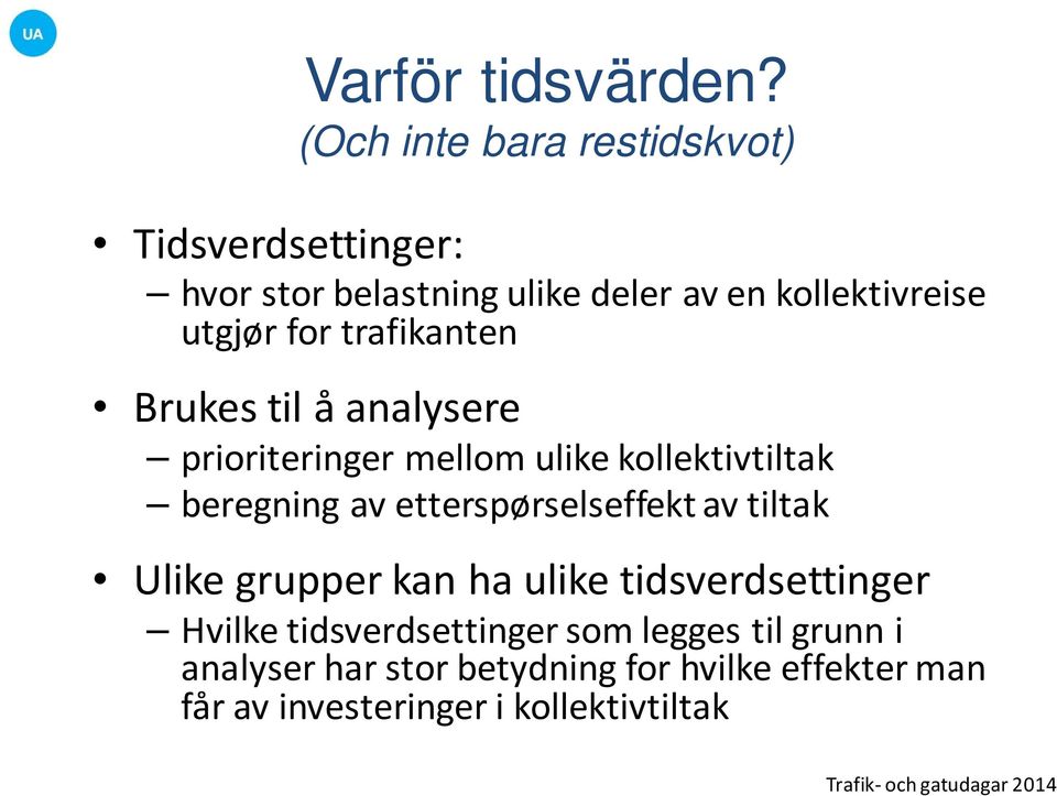 for trafikanten Brukes til å analysere prioriteringer mellom ulike kollektivtiltak beregning av