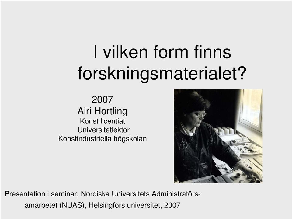 Konstindustriella högskolan Presentation i seminar,