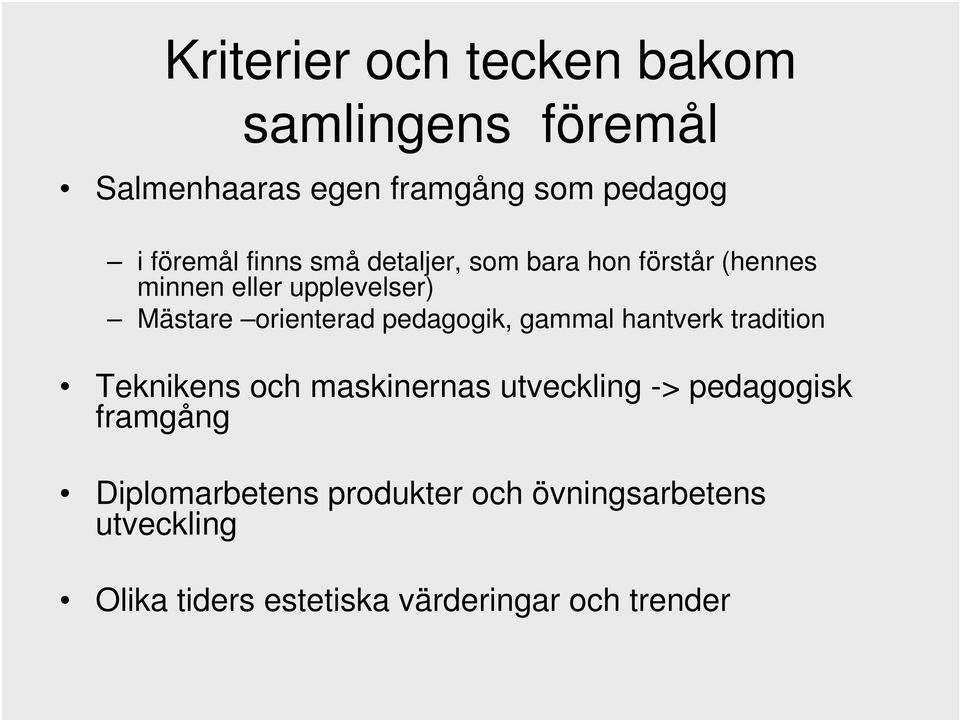 pedagogik, gammal hantverk tradition Teknikens och maskinernas utveckling -> pedagogisk framgång